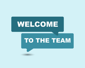 Welcome to the team text on speech bubble sign symbol, vector illustration.