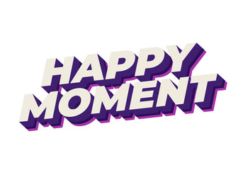 Happy moment. Text effect in 3D style with modern colors