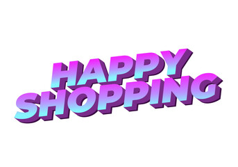 Happy shopping. Text effect with 3D style and modern colors
