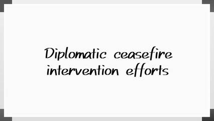 Diplomatic ceasefire intervention efforts のホワイトボード風イラスト