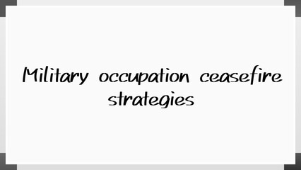 Military occupation ceasefire strategies のホワイトボード風イラスト