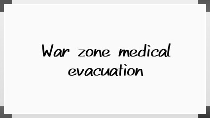 War zone medical evacuation のホワイトボード風イラスト