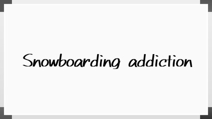 Snowboarding addiction のホワイトボード風イラスト