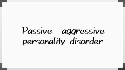 Passive–aggressive personality disorder のホワイトボード風イラスト