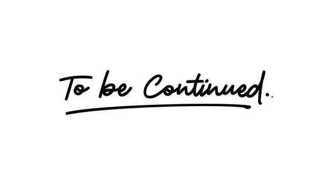 Animated to be continued handwritten text on alpha channel background. 4k