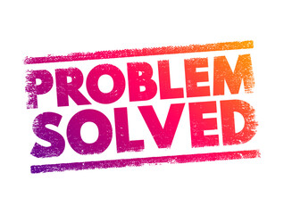 Problem Solved is used to indicate that a previously existing issue or difficulty has been successfully addressed or resolved, text concept stamp