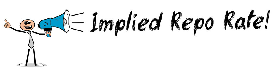 Implied Repo Rate!