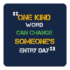 Obraz premium one kind word can change someone's entire day. Inspirational quotes, motivational quotes 