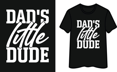 Dad's Little Dude T-Shirt Design