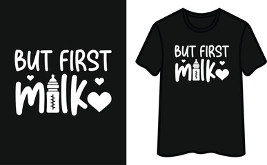 But First Milk T-Shirt Design 
