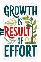 Fototapeta premium Growth is the Result of Effort