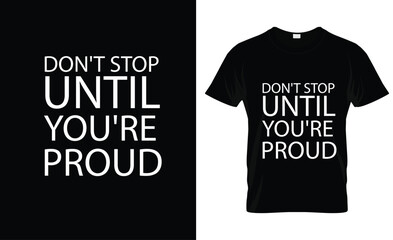 T-shirt Design - Don't stop until you're proud - Vector Illustration