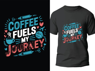 Coffee fuels my journey. coffee and traveling t shirt for summer.