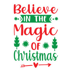  Believe In The Magic Of Christmas , Custom, merry Christmas, holiday, typography, winter, Christmas t-shirt design