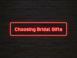 Choosing Bridal Gifts のネオン文字