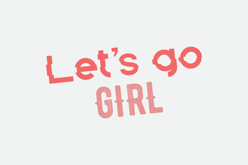 let's go girl typography retro vintage organic trendy super girl famous awesome brown girls tshirt banner card gift cool design template svg vector and much more