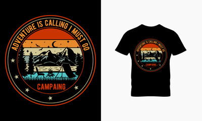 Adventure is Calling i must go camping t shirt design 