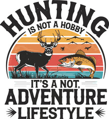 Hunting is not a hobby it's not adventure lifestyle .illustration vector .