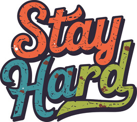 Stay hard Typography illustration vector .