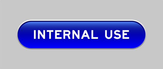 Fototapeta premium Blue color capsule shape button with word internal use on gray background