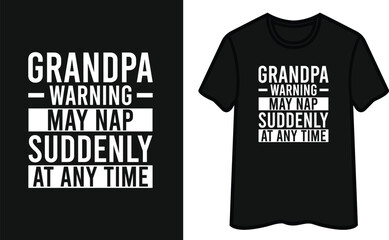Grandpa Warning May Nap Suddenly At Any Time T-Shirt Design