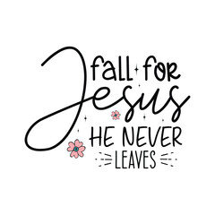 fall for Jesus he never leaves