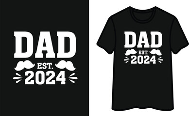 Dad Est.2024. Father's Day T-Shirt Design