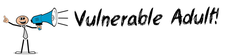Vulnerable Adult!