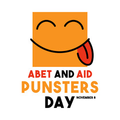 Abet and Aid Punsters Day. November 8.