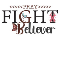 Pray Fight believer Breast Cancer Awareness T-Shirt Design vector, Black women, melanin shirt, melanin breast cancer, breast, cancer, pink, ribbon, awareness, Butterfly shirt, Pink ribbon shirt