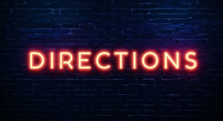 Obraz premium Directions word lettering glowing with neon light on dark brick wall background