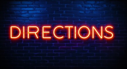 Obraz premium Directions word lettering glowing with neon light on dark brick wall background
