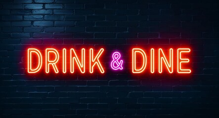 Obraz premium drink and dine word lettering glowing with neon light on dark brick wall background