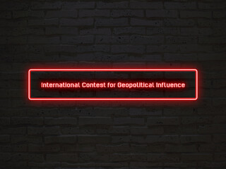 International Contest for Geopolitical Influence のネオン文字