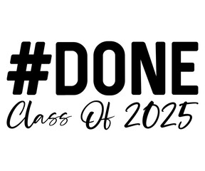#done class of 2025 Svg,Class of 2025, Graduation,Senior,Class Senior,Cheer Mom ,Senior 2025 