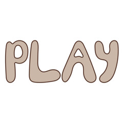 Hand drawn kids lettering Play. Decorative vector lettering in flat style for home design, stickers, posters, print. Handwritten phrase in beige color. Isolated on white background.