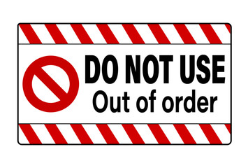 Do not use, out of order. Warning sign with generic round ban sign, text and white red barricade tape in the upper and lower sides. Horizontal shape.	