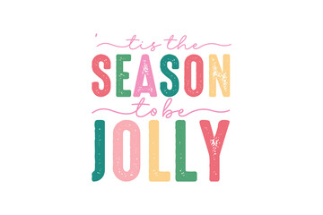 Tis the season to be Jolly, Retro Christmas Quote typography T shirt Design