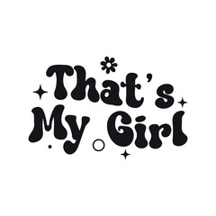 Baseball Design, Baseball Quotes , Baseball Typography, Thats My Girl