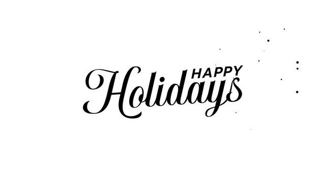 happy holidays text animation in black and white. It's good for celebrations, greetings, events, banner, etc.