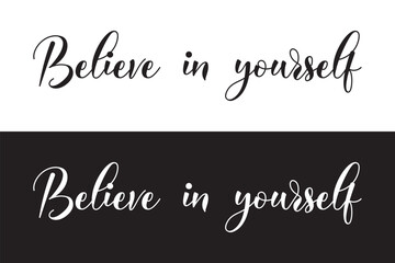 BELIEVE IN YOURSELF black vector monoline calligraphy banner with swashes. believe in yourself Text, calligraphy clipart, Typography, digital art, graphics, motivational word in eps 10.