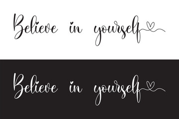 BELIEVE IN YOURSELF black vector monoline calligraphy banner with swashes. believe in yourself Text, calligraphy clipart, Typography, digital art, graphics, motivational word in eps 10.