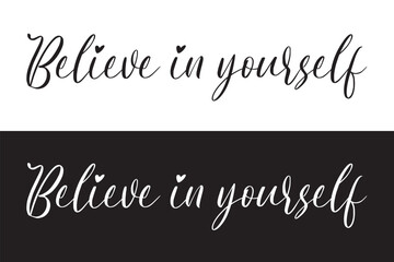 BELIEVE IN YOURSELF black vector monoline calligraphy banner with swashes. believe in yourself Text, calligraphy clipart, Typography, digital art, graphics, motivational word in eps 10.
