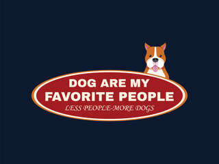 Dog Are My Favorite People Less People-More Dogs Typography