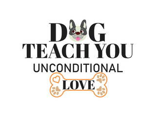 Dog Teach You Unconditional Love Typography 