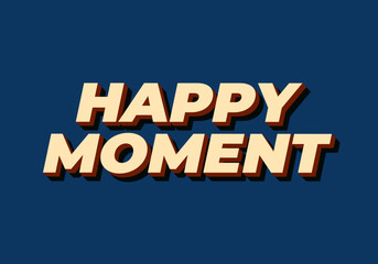 Happy moment. Text effect in 3D style with modern colors