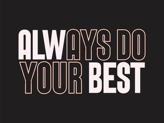 Always Do Your Best Motive Typography T-Shirt Design