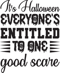 It's Halloween everyone's entitled to one good scare SVG