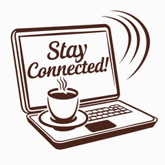t-shirt print, "Laptop with coffee cup, motivational message Stay Connected"