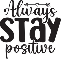 Always Stay Positive